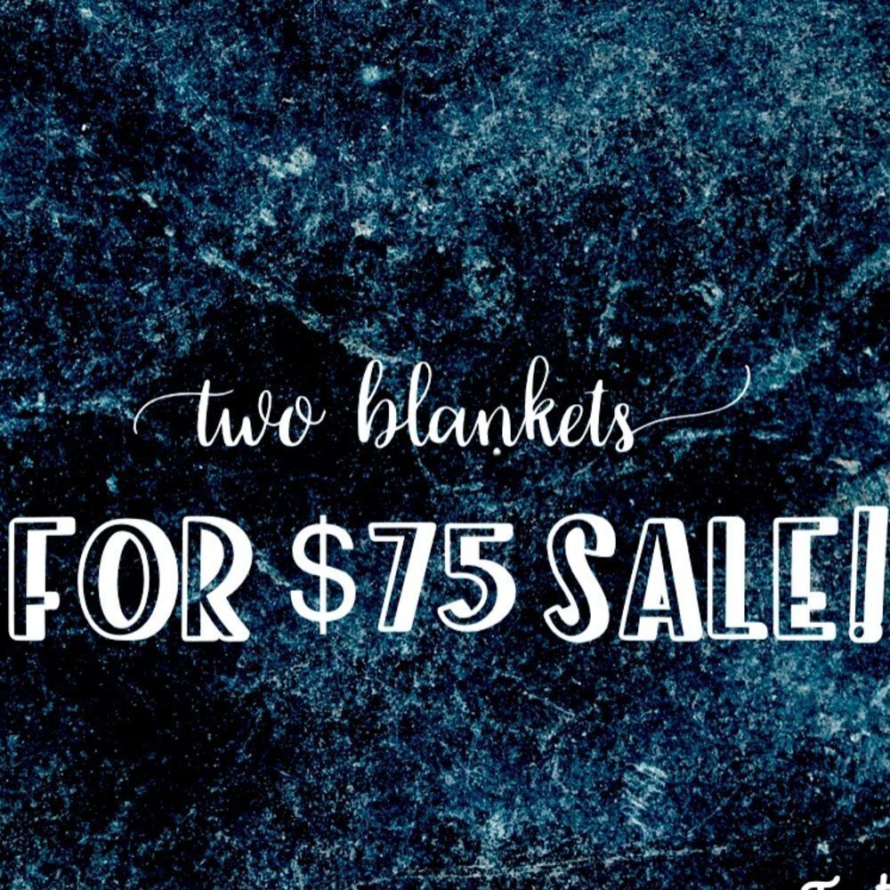 Two Blankets For $75 Dollars Sale!